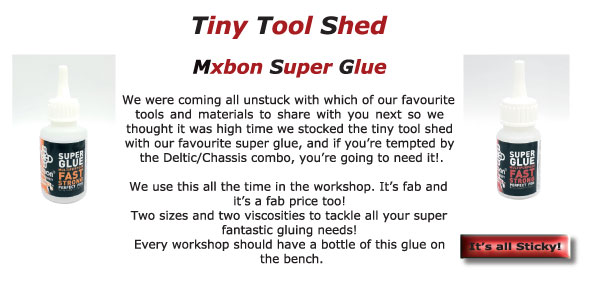 Tiny Tool Shed - Mxbon Super Glue We were coming all unstuck with which of our favourite tools and materials to share with you next so we thought it was high time we stocked the tiny tool shed with our favourite super glue, and if you're tempted by the Deltic/Chassis combo, you're going to need it! We use this all the time in the workshop. It's fab and it's a fab price too! Two sizes and two viscosities to tackle all your super fantastic gluing needs! Every workshop should have a bottle of this glue on the bench.